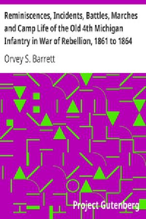 [Gutenberg 34889] • Reminiscences, Incidents, Battles, Marches and Camp Life of the Old 4th Michigan Infantry in War of Rebellion, 1861 to 1864